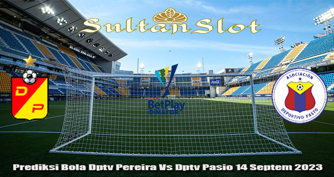 Prediksi Bola Dptv Pereira Vs Dptv Pasio 14 Septem 2023