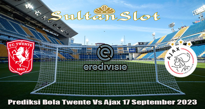 Prediksi Bola Twente Vs Ajax 17 September 2023