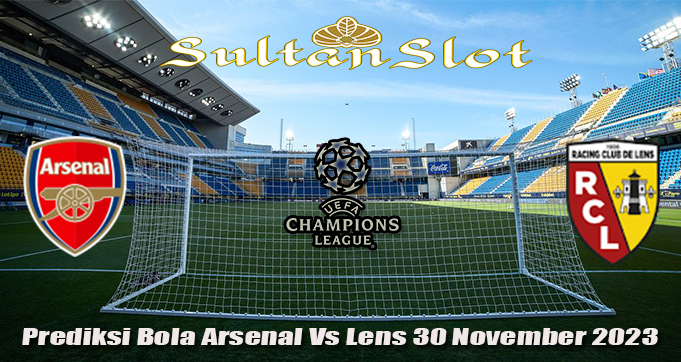 Prediksi Bola Arsenal Vs Lens 30 November 2023