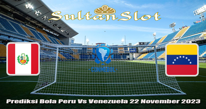 Prediksi Bola Peru Vs Venezuela 22 November 2023