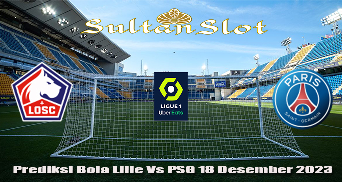 Prediksi Bola Lille Vs PSG 18 Desember 2023