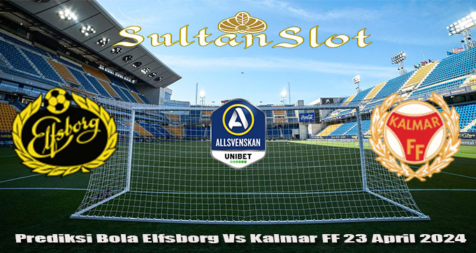 Prediksi Bola Elfsborg Vs Kalmar FF 23 April 2024