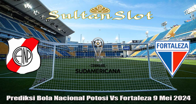 Prediksi Bola Nacional Potosi Vs Fortaleza 9 Mei 2024