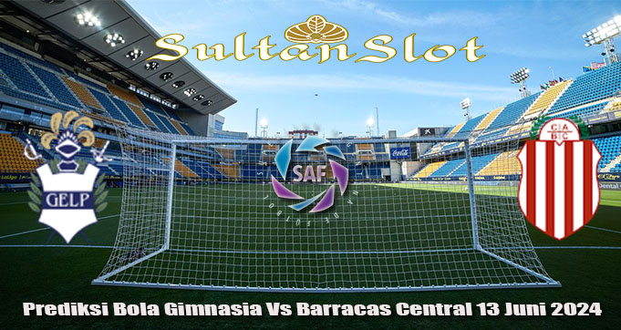 Prediksi Bola Gimnasia Vs Barracas Central 13 Juni 2024