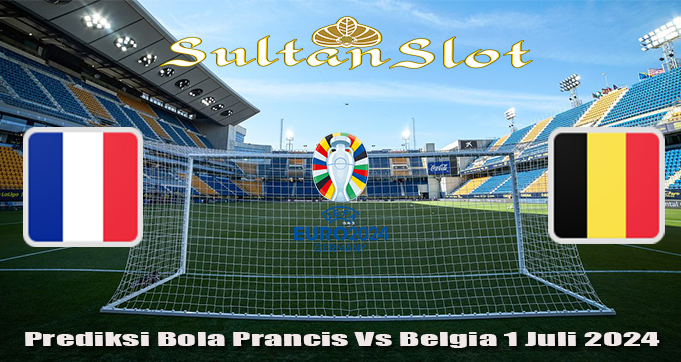 Prediksi Bola Prancis Vs Belgia 1 Juli 2024