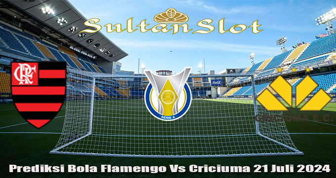 Prediksi Bola Flamengo Vs Criciuma 21 Juli 2024