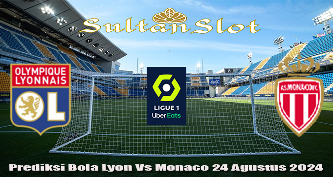 Prediksi Bola Lyon Vs Monaco 24 Agustus 2024