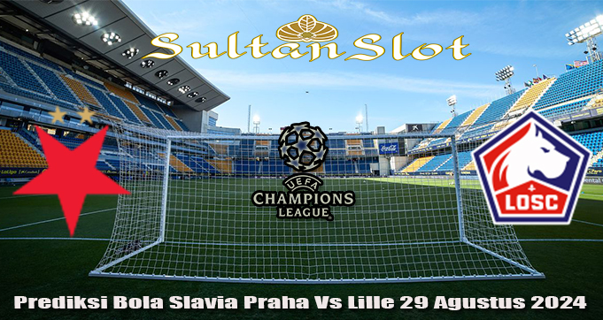 Prediksi Bola Slavia Praha Vs Lille 29 Agustus 2024