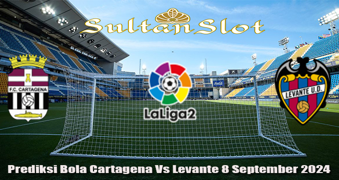 Prediksi Bola Cartagena Vs Levante 8 September 2024