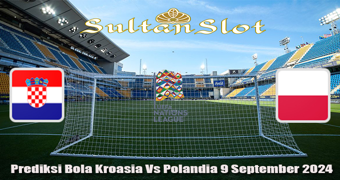 Prediksi Bola Kroasia Vs Polandia 9 September 2024