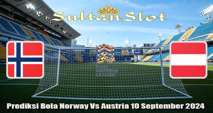 Prediksi Bola Norway Vs Austria 10 September 2024