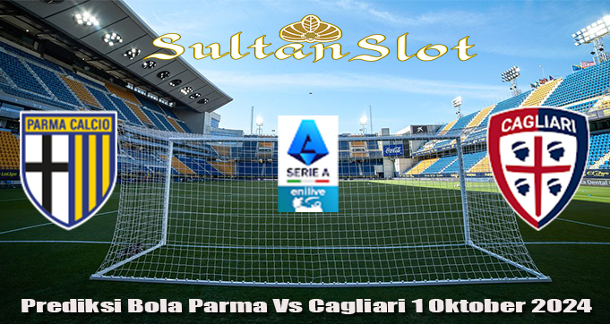 Prediksi Bola Parma Vs Cagliari 1 Oktober 2024