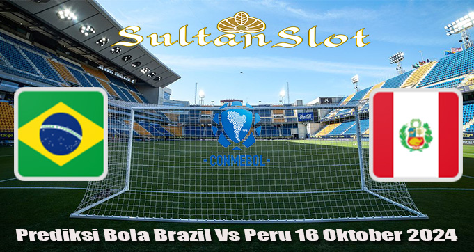 Prediksi Bola Brazil Vs Peru 16 Oktober 2024