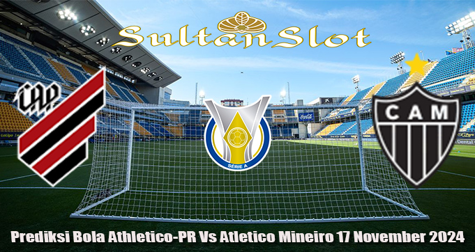 Prediksi Bola Athletico-PR Vs Atletico Mineiro 17 November 2024