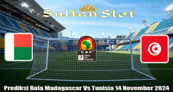 Prediksi Bola Madagascar Vs Tunisia 14 November 2024