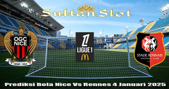 Prediksi Bola Nice Vs Rennes 4 Januari 2025