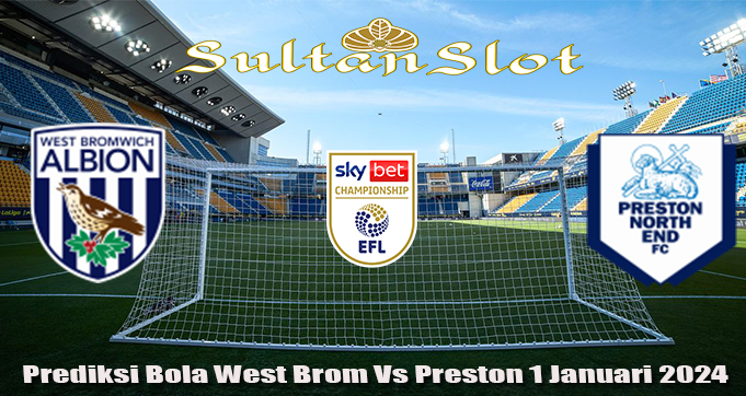 Prediksi Bola West Brom Vs Preston 1 Januari 2024