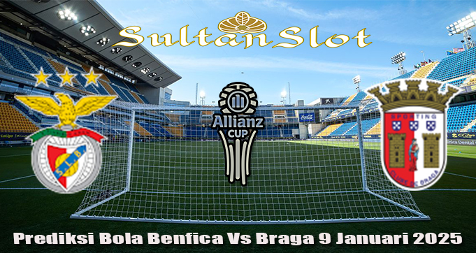 Prediksi Bola Benfica Vs Braga 9 Januari 2025