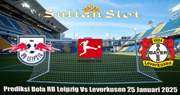 Prediksi Bola RB Leipzig Vs Leverkusen 25 Januari 2025