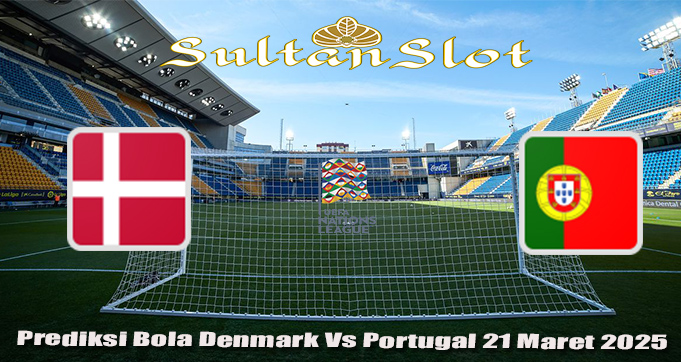 Prediksi Bola Denmark Vs Portugal 21 Maret 2025